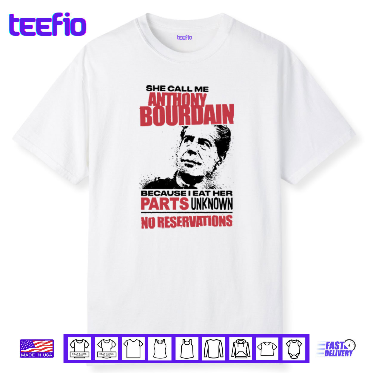 She Call Me Anthony Bourdain Because I Eat Her Parts Unknown No Reservation Shirt She Call Me Anthony Bourdain Because I Eat Her Parts Unknown No Reservation Shirt