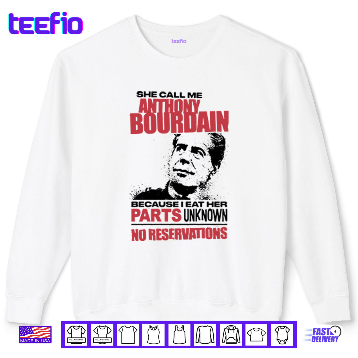 She Call Me Anthony Bourdain Because I Eat Her Parts Unknown No Reservation Shirt She Call Me Anthony Bourdain Because I Eat Her Parts Unknown No Reservation Shirt