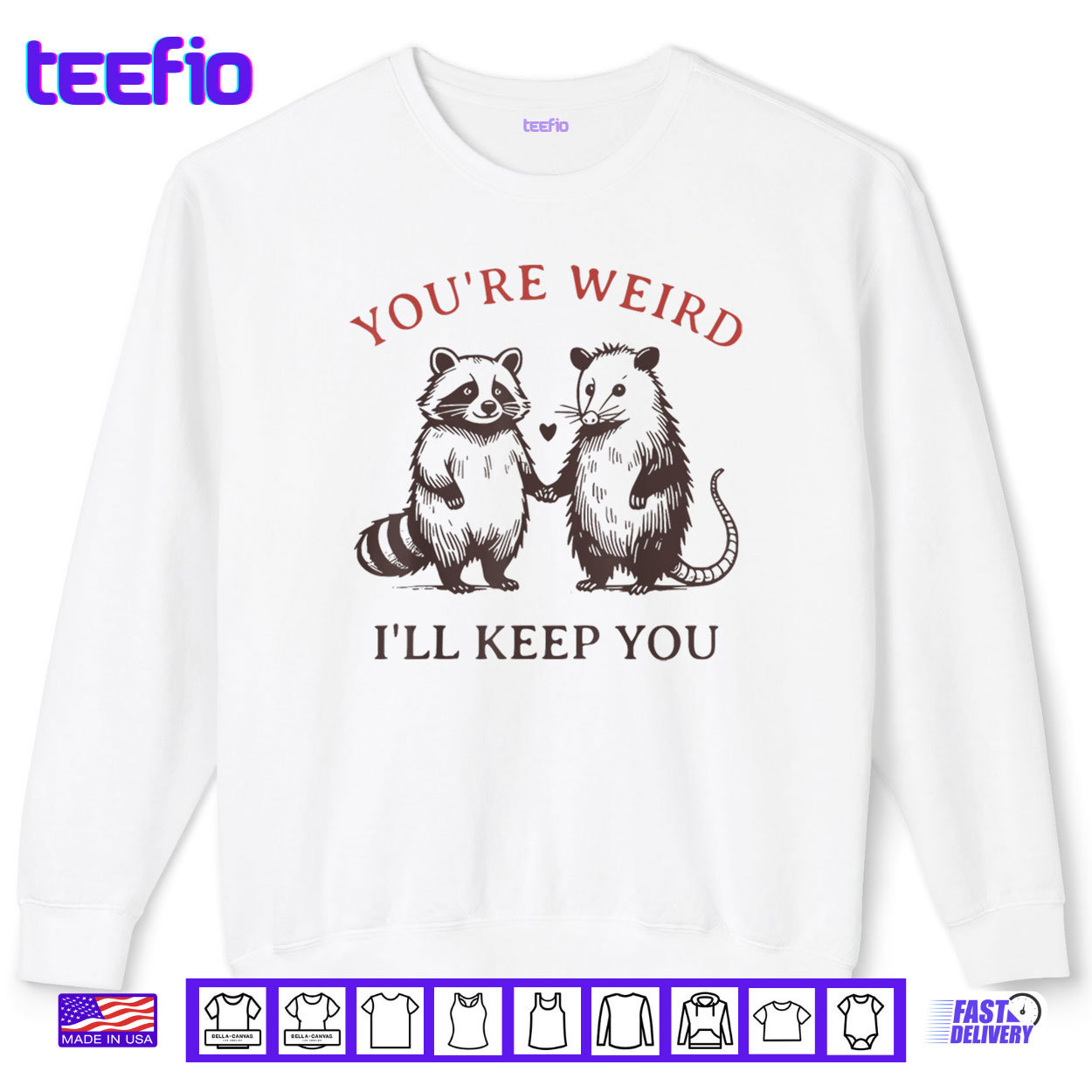 Youre Weird Ill Keep You Raccoon Possum Shirt Youre Weird Ill Keep You Raccoon Possum Shirt
