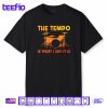The Tempo Is What I Say It Is Drumming Art Shirt