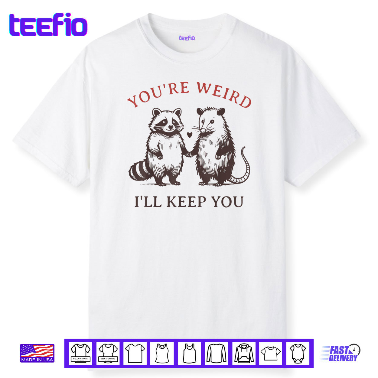 Youre Weird Ill Keep You Raccoon Possum Shirt Youre Weird Ill Keep You Raccoon Possum Shirt