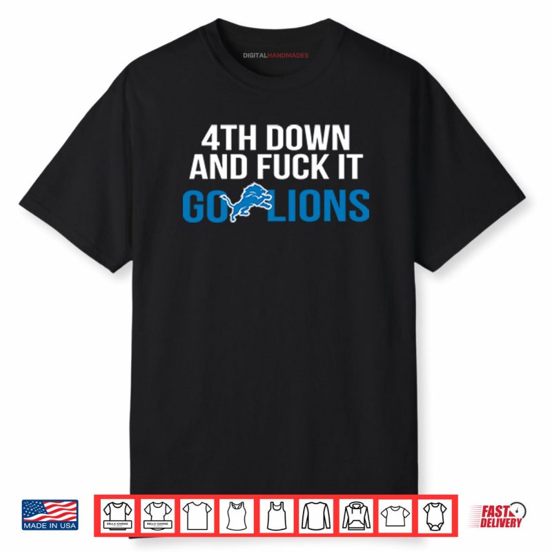 4th Down And Fuck It Go Lions Shirt