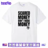 Aaron Rodgers Scared Money Don’t Make Money Shirt