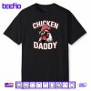 Chicken Daddy Raising Farm Chickens Shirt