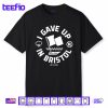 I Gave Up In Bristol Atl Cin Shirt
