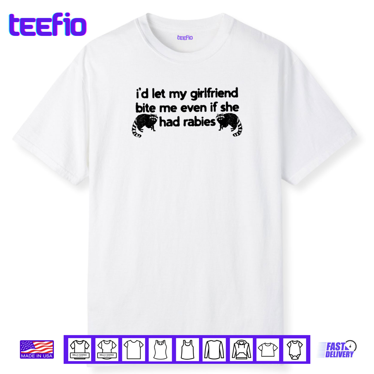 I’d Let My Girlfriend Bite Me Even If She Had Rabies Shirt I’d Let My Girlfriend Bite Me Even If She Had Rabies Shirt
