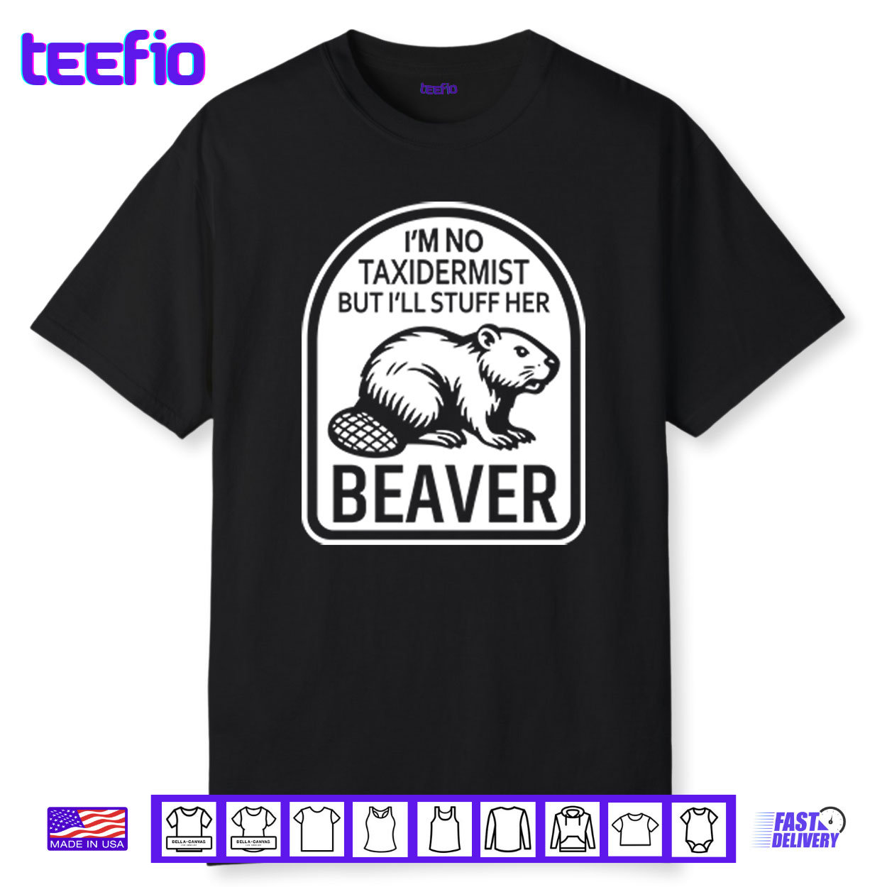 I’m No Taxidermist But I’ll Stuff Her Beaver Shirt I’m No Taxidermist But I’ll Stuff Her Beaver Shirt