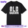Old Baboon Funny Grandparents Novelty Gorilla Monkey Shirt
