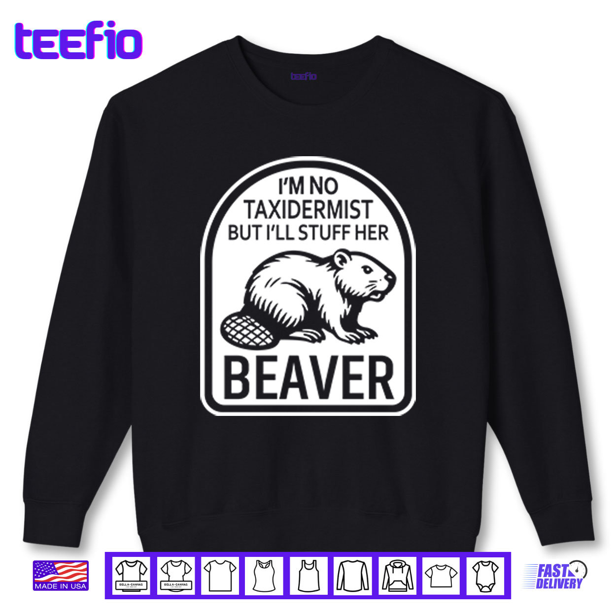 I’m No Taxidermist But I’ll Stuff Her Beaver Shirt I’m No Taxidermist But I’ll Stuff Her Beaver Shirt