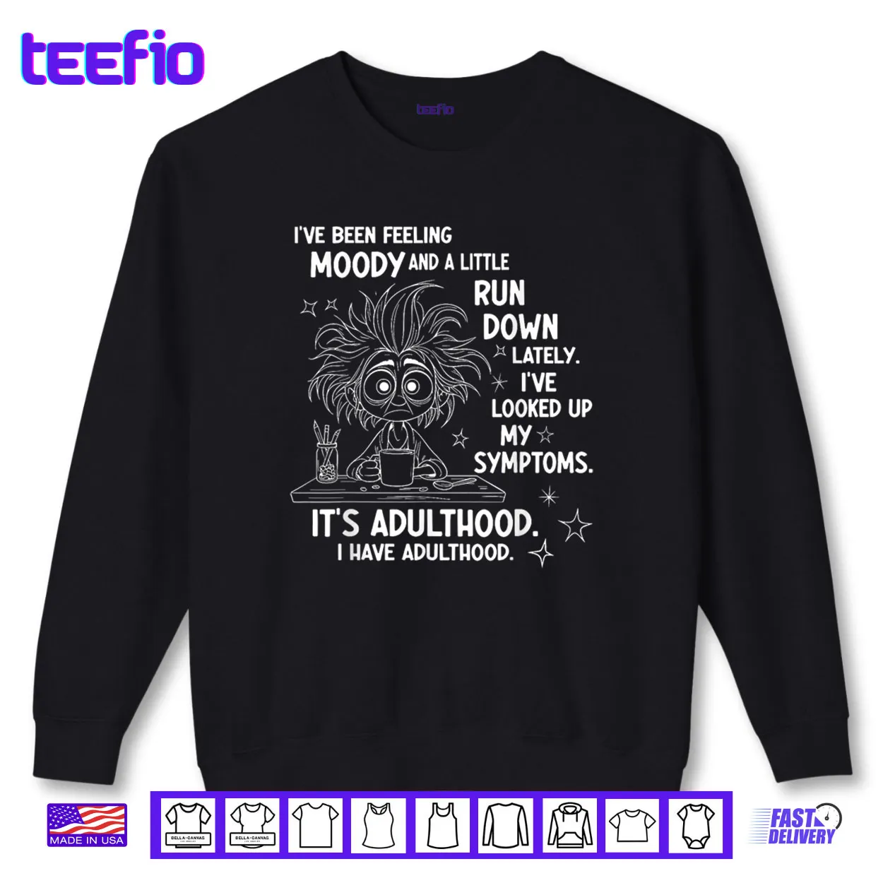 I’ve Been Feeling Moody and A Little Run Down Lately Shirt I’ve Been Feeling Moody and A Little Run Down Lately Shirt