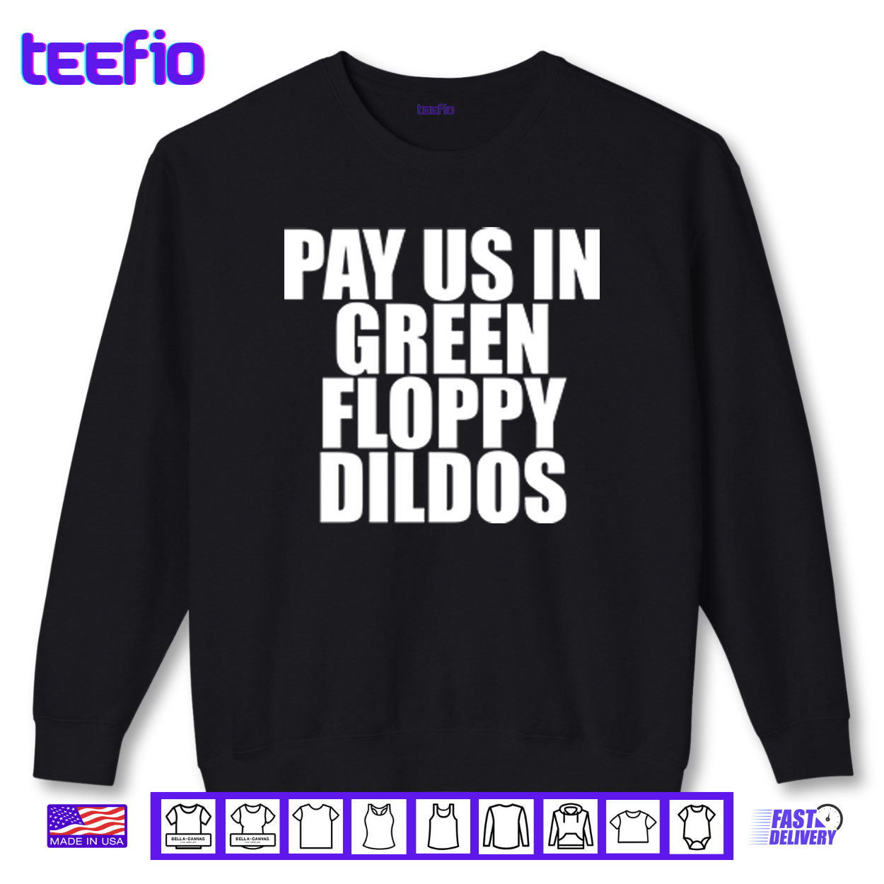 Pay Us In Green Floppy Dildos Shirt Pay Us In Green Floppy Dildos Shirt