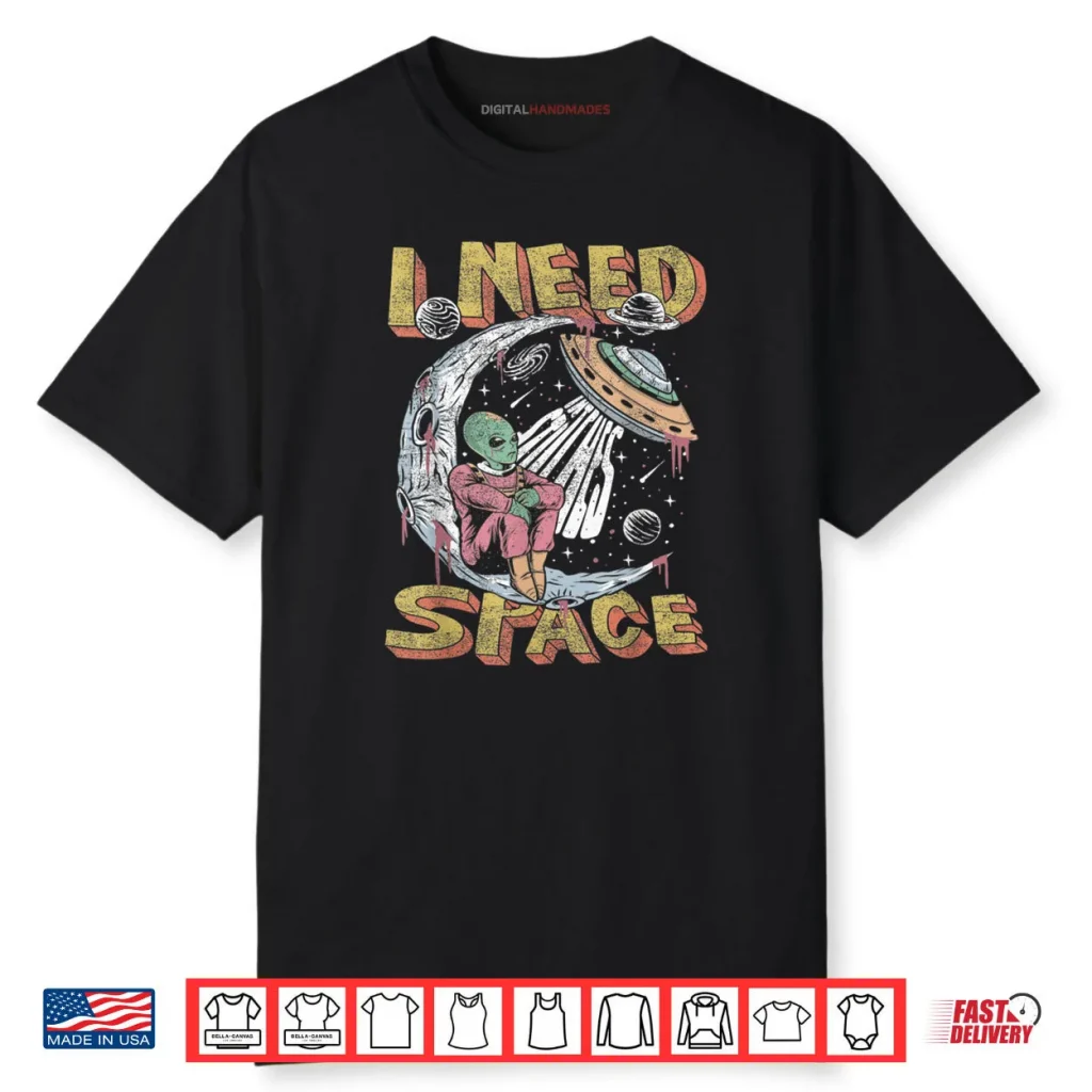 Alien I Need Space Graphic Shirt 1 Alien I Need Space Graphic Shirt