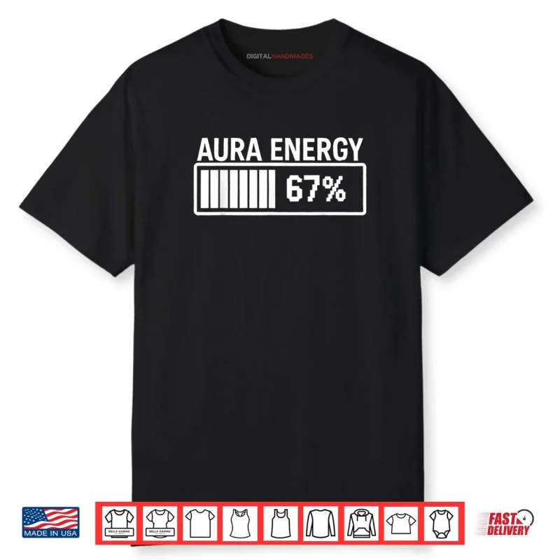Aura Energy at 67 Funny Six Seven Meme Gen Alpha Slang Shirt