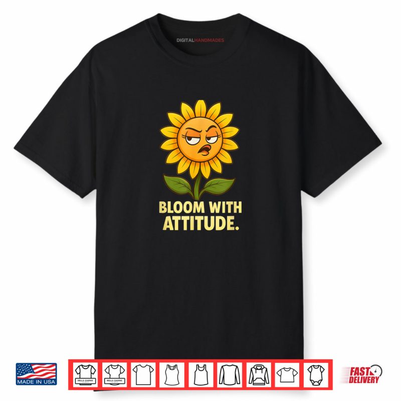 Bloom With Attitude Shirt
