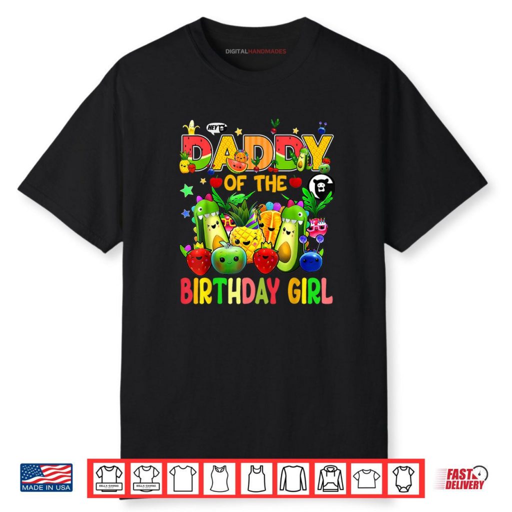 Daddy Of The Birthday Girl Family Fruit Birthday Hey Bear Shirt