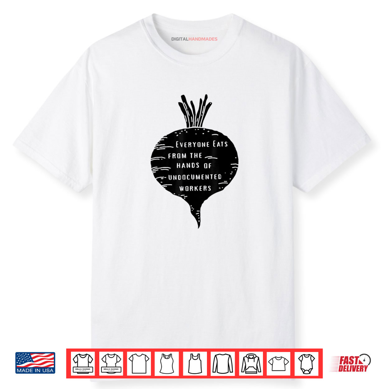 Everyone Eats from The Hands of Undocumented Workers Rights Shirt