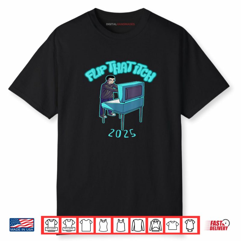 Flip That Itch 2025 Shirt
