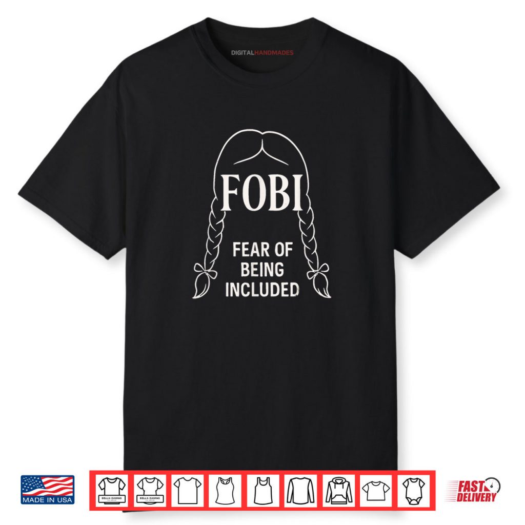 FOBI Fear of Being Included Dark Humor Shirt 1 FOBI Fear of Being Included Dark Humor Shirt