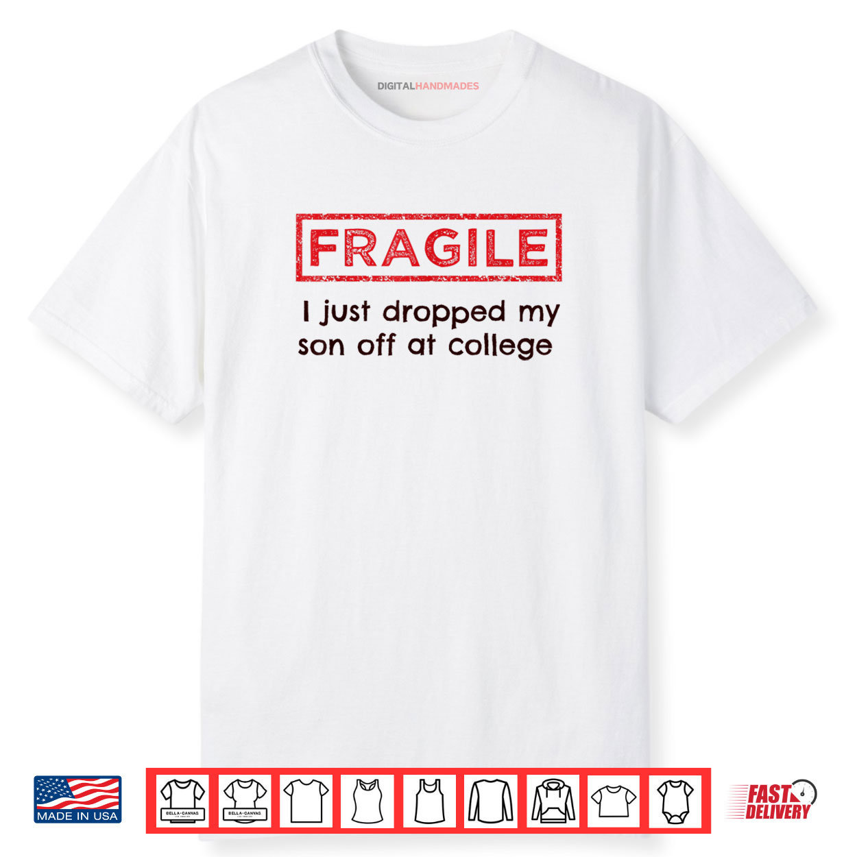 Fragile I Just Dropped My Son Off at College Parents Shirt