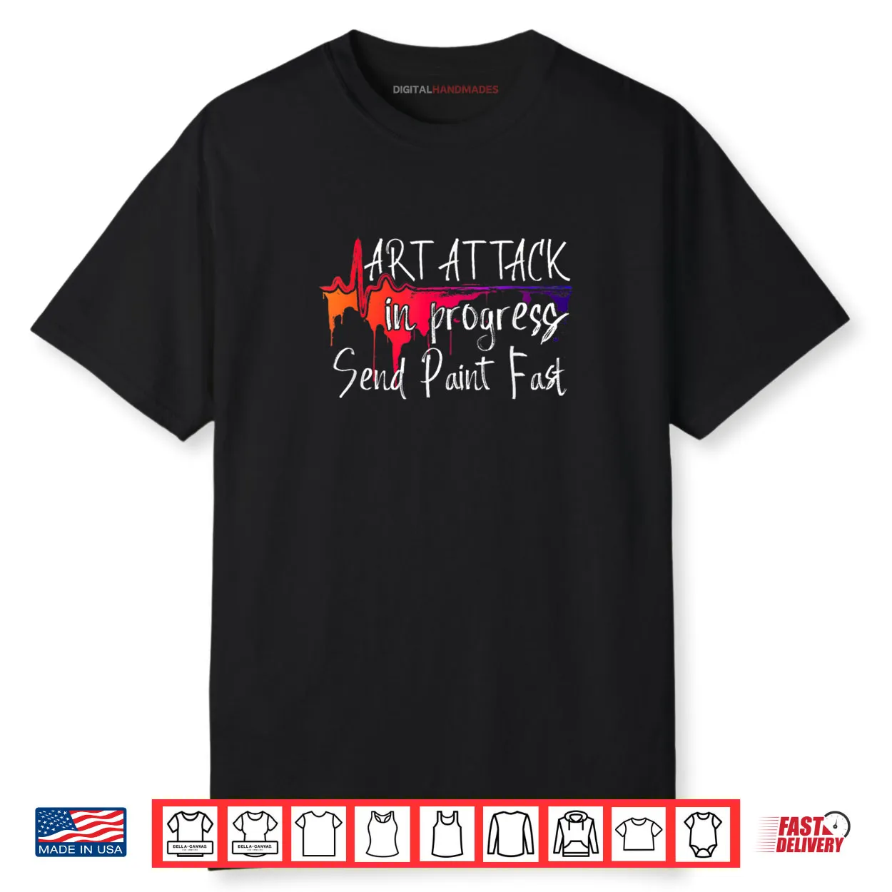 Funny Artist Saying Art Attack in Progress Send Paint Fast Shirt