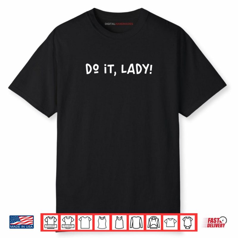 Funny Do It Lady Chit Humor Shirt