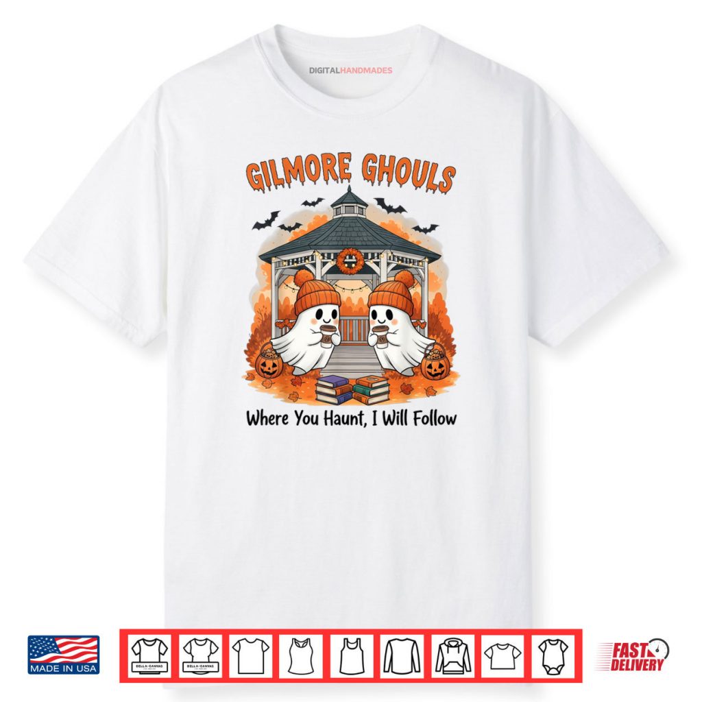 Gilmore Ghouls Where You Haunt I Will Follow Halloween Boo Shirt 1 Gilmore Ghouls Where You Haunt I Will Follow Halloween Boo Shirt