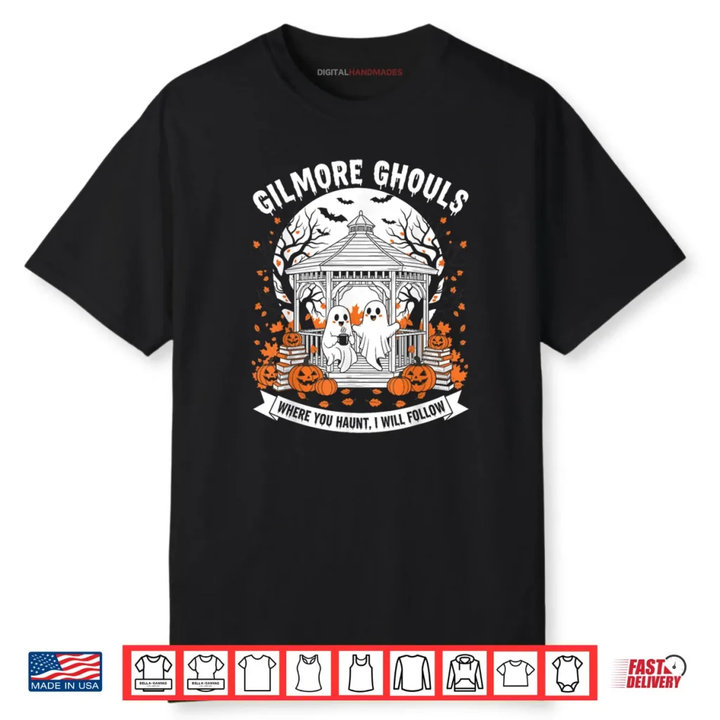 Gilmore Ghouls Where You Haunt I Will Follow Halloween Shirt 1 Gilmore Ghouls Where You Haunt I Will Follow Halloween Shirt