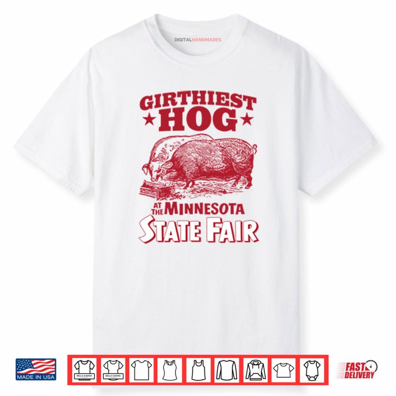 Girthiest Hog At The Minnesota State Fair Shirt