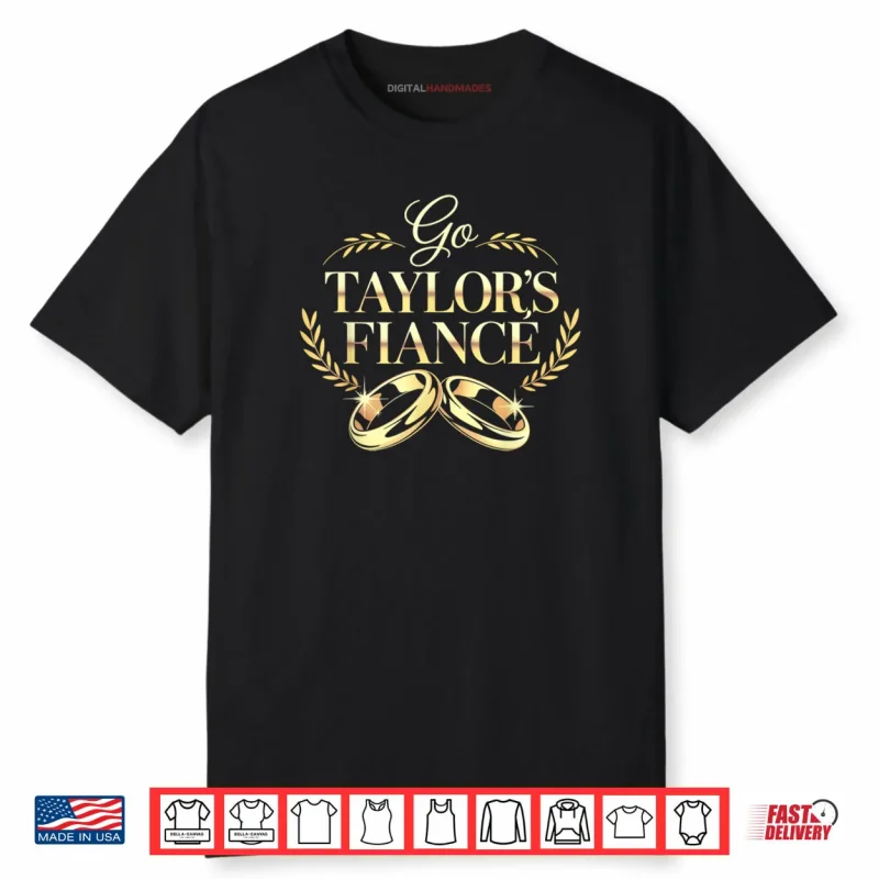 Go Taylor’s Fiancé Shirt