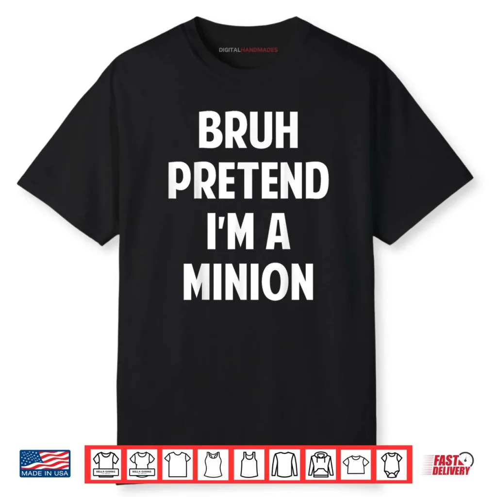 Halloween Bruh Pretend I’m a Minion Funny Costume Shirt 1 Halloween Bruh Pretend I’m a Minion Funny Costume Shirt
