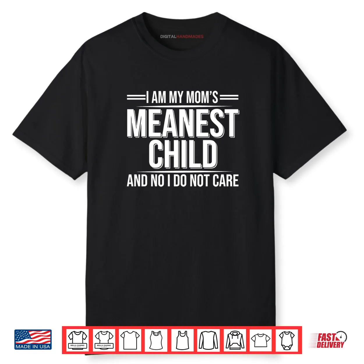 I Am My Mom’s Meanest Child And No I Don’t Care Shirt