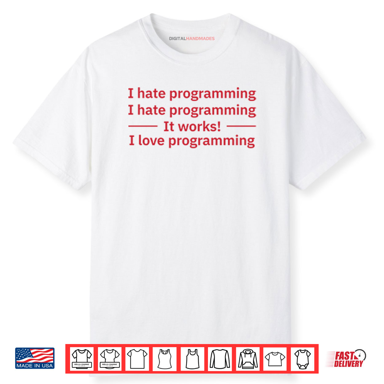 I Hate Programming It Works I Love Programming Shirt