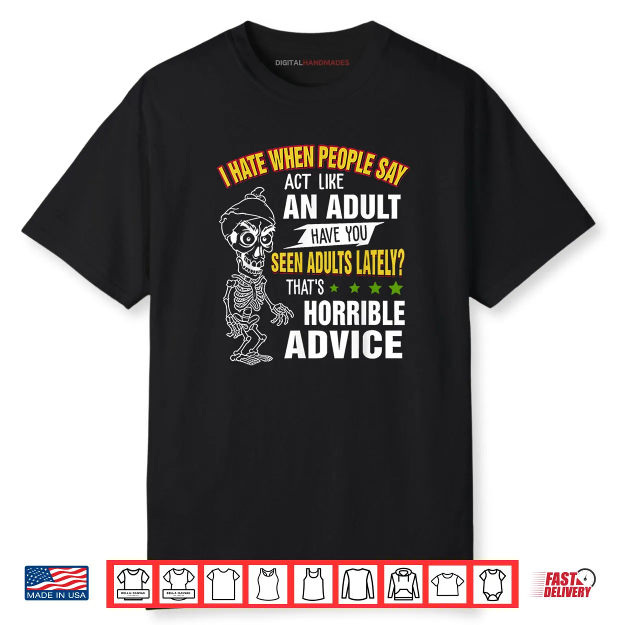 I Hate When People Say Act Like An Adult Have You Seen Adult Shirt