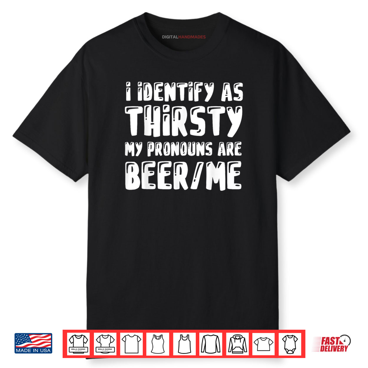 I Identify As Thirsty My Pronouns are Beer Me Shirt