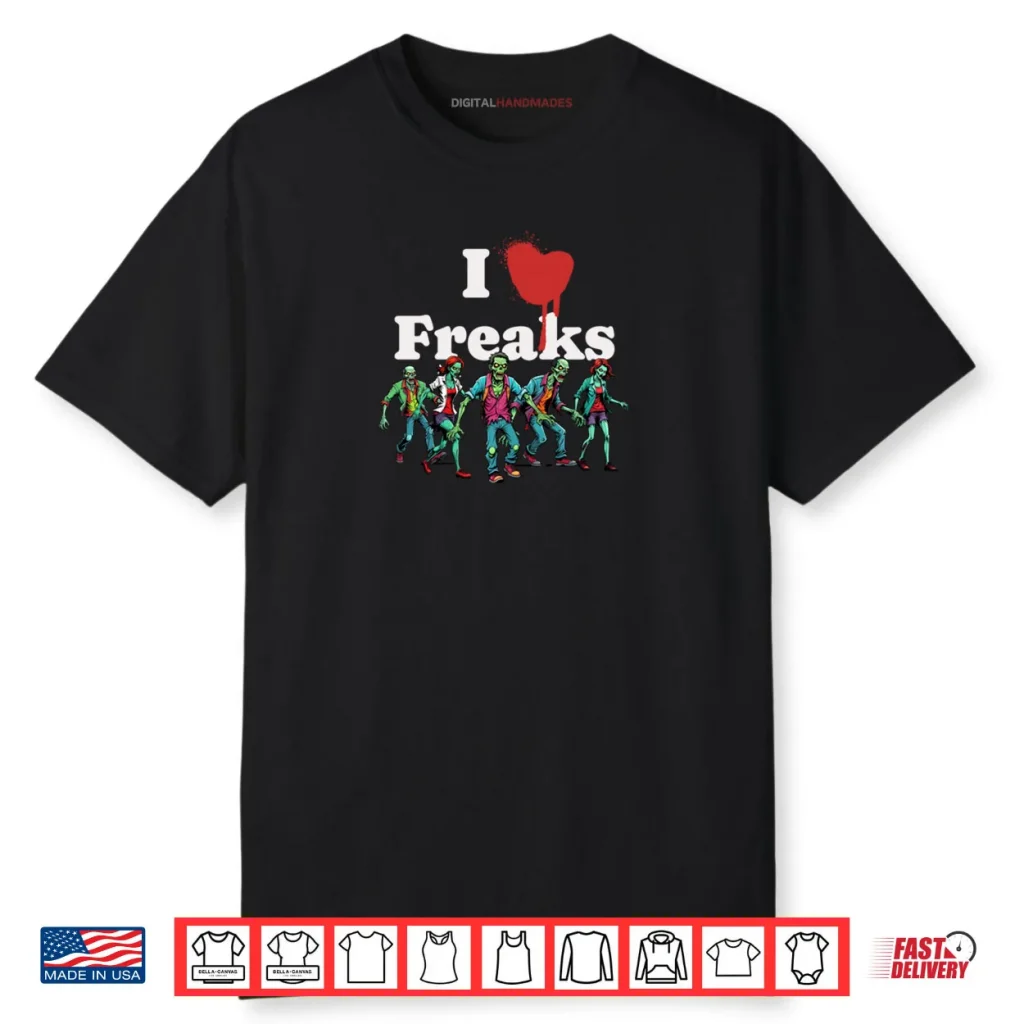 I Love Freaks Shirt 1 I Love Freaks Shirt