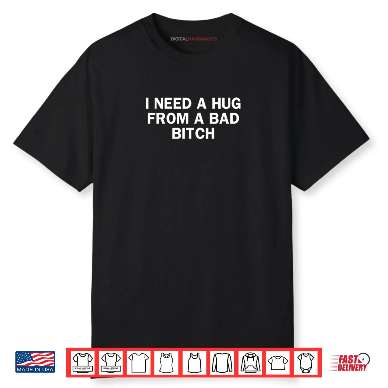 I Need A Hug from A Bad Bitch Funny Saying Shirt