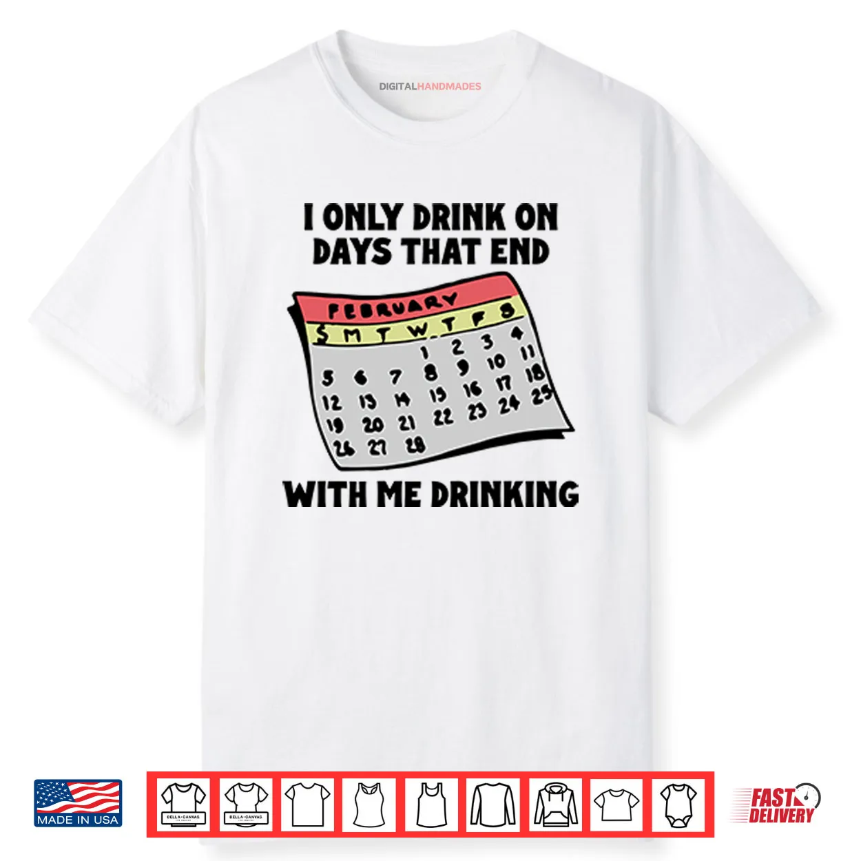I Only Drink On Days That End With Me Drinking Shirt
