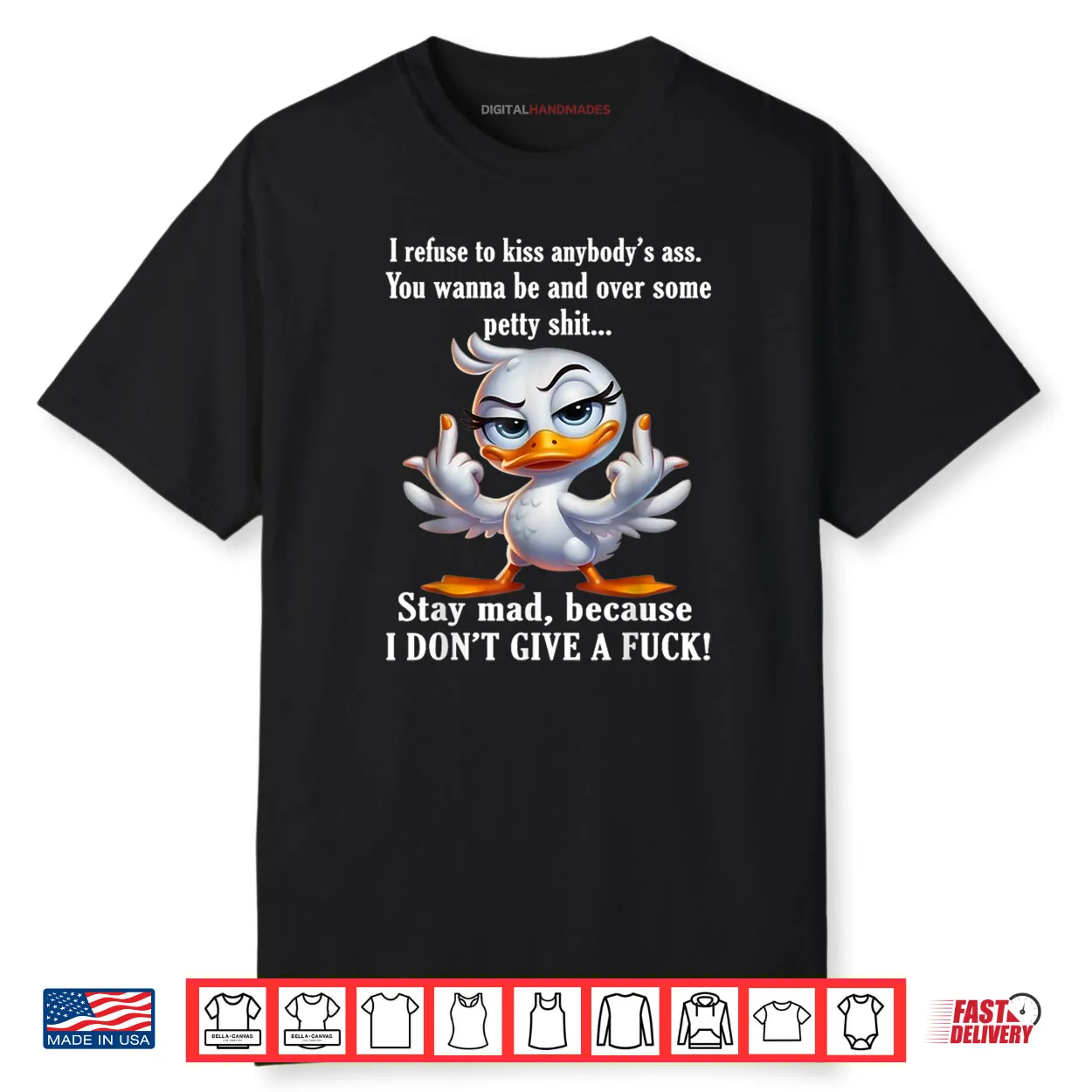 I Refuse to Kiss Anybody’s Ass You Wanna Be Mad Over Duck Shirt