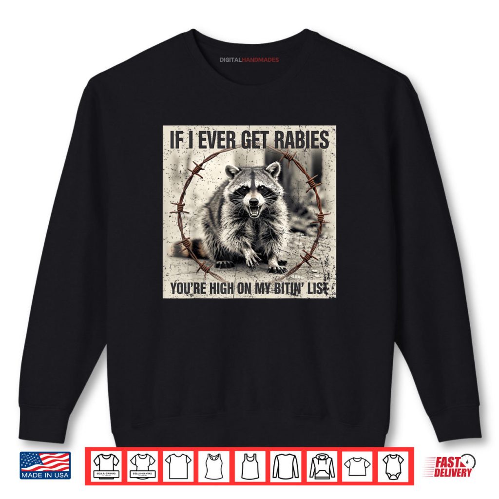 IF I Ever GET Rabies You’re HIGH ON My BITIN List Shirt 1 IF I Ever GET Rabies You’re HIGH ON My BITIN List Shirt