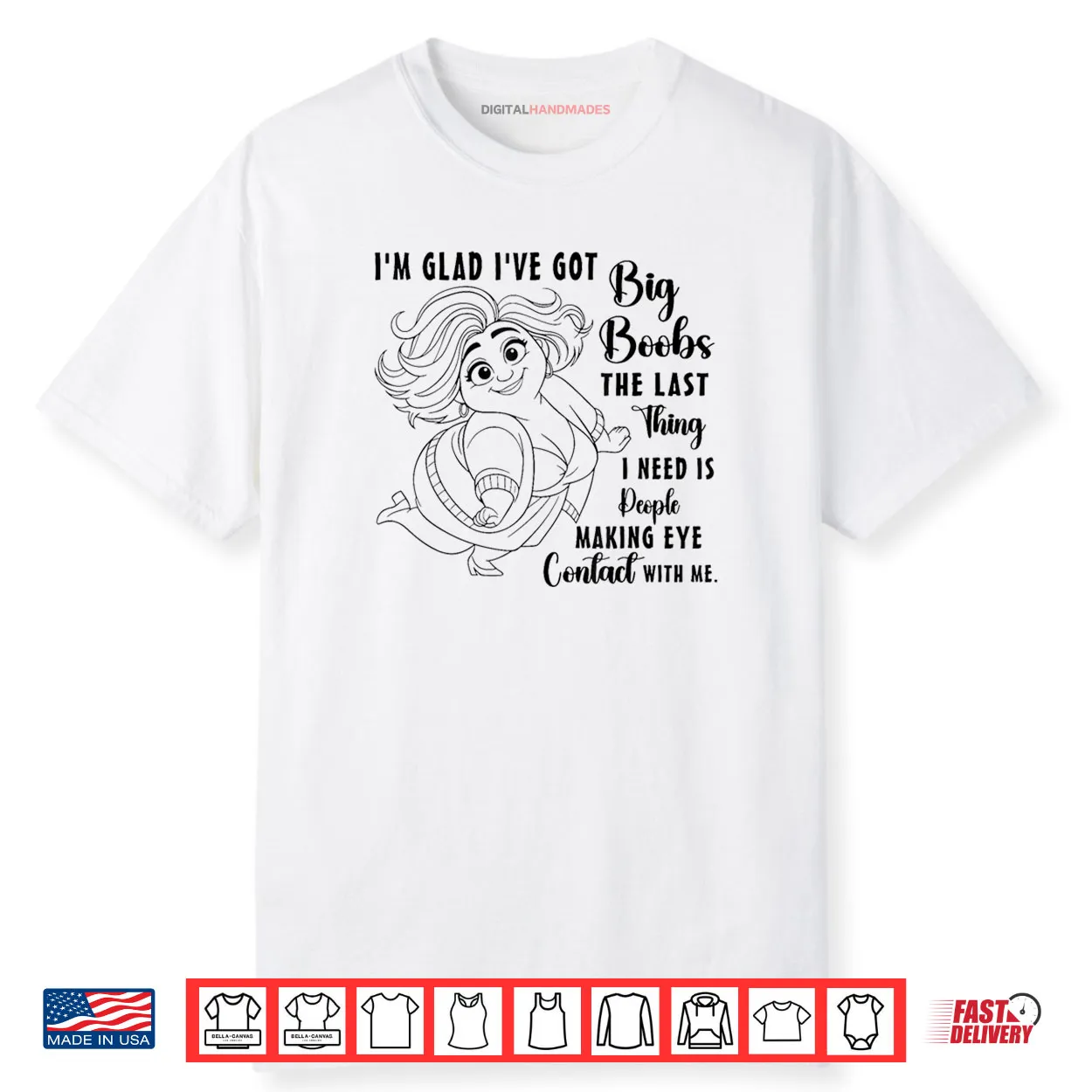 I’m Glad I’ve Got Big Boobs The Last Thing I Need is People Shirt