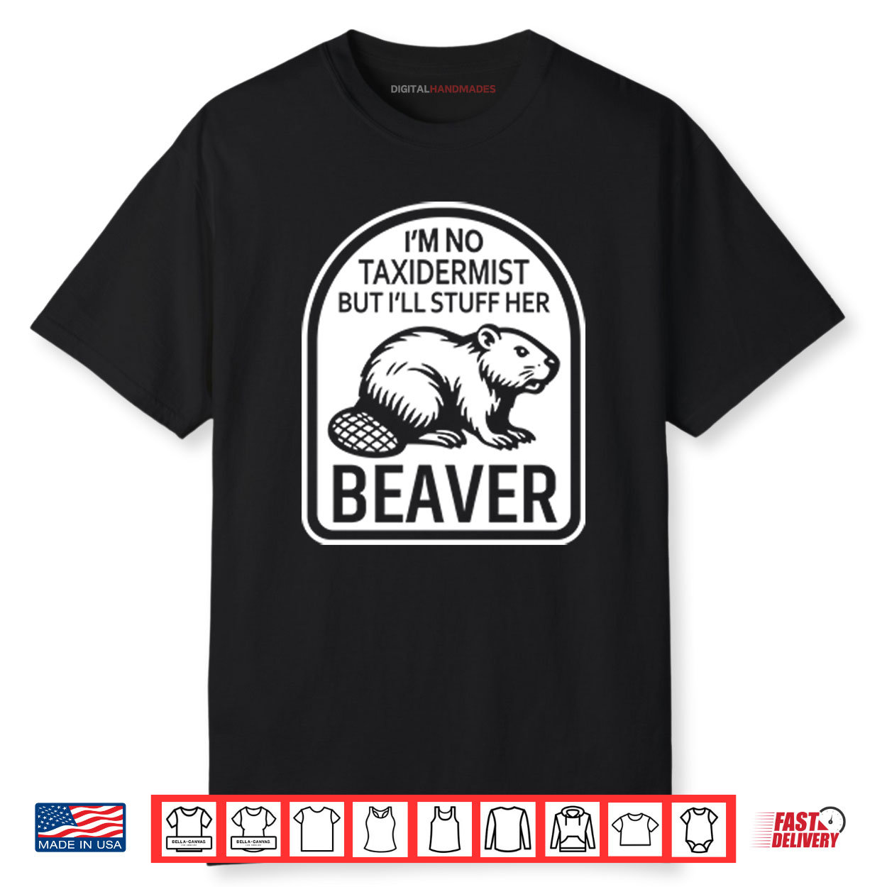 I’m No Taxidermist But I’ll Stuff Her Beaver Shirt