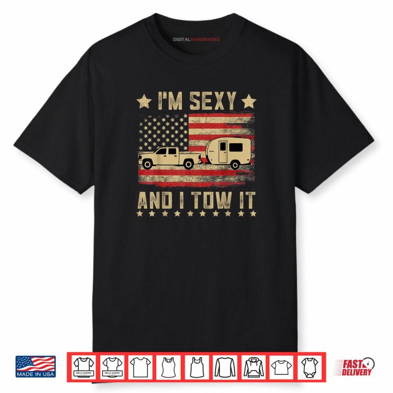 I’m Sexy And I Tow It Vintage American Flag Funny Camping Shirt