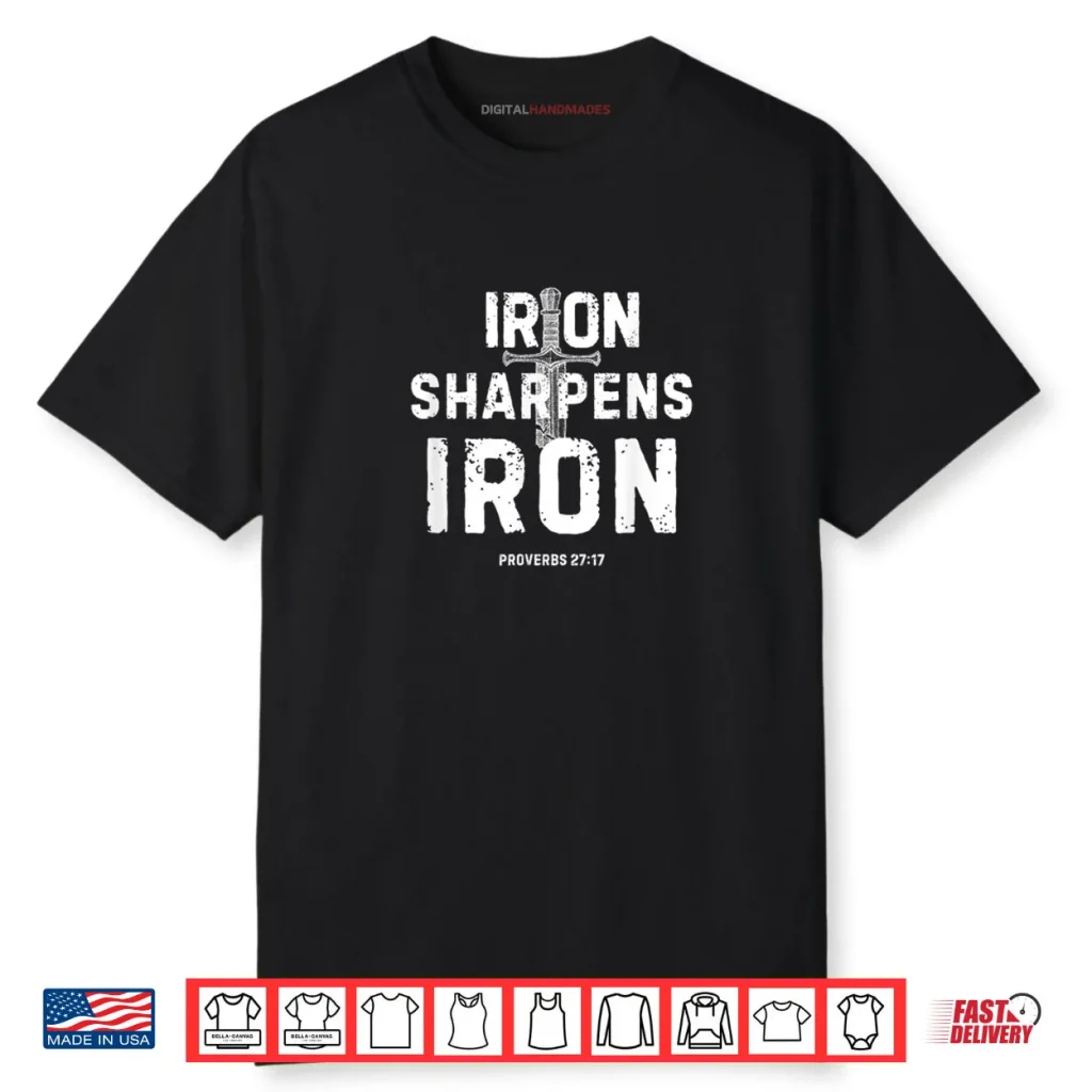 Iron Sharpens Iron Proverbs 27 17 Christian Sword Design Shirt 1 Iron Sharpens Iron Proverbs 27 17 Christian Sword Design Shirt
