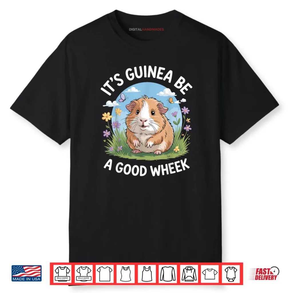 It’s Guinea Be A Good Wheek Funny Guinea Pig Shirt 1 It’s Guinea Be A Good Wheek Funny Guinea Pig Shirt