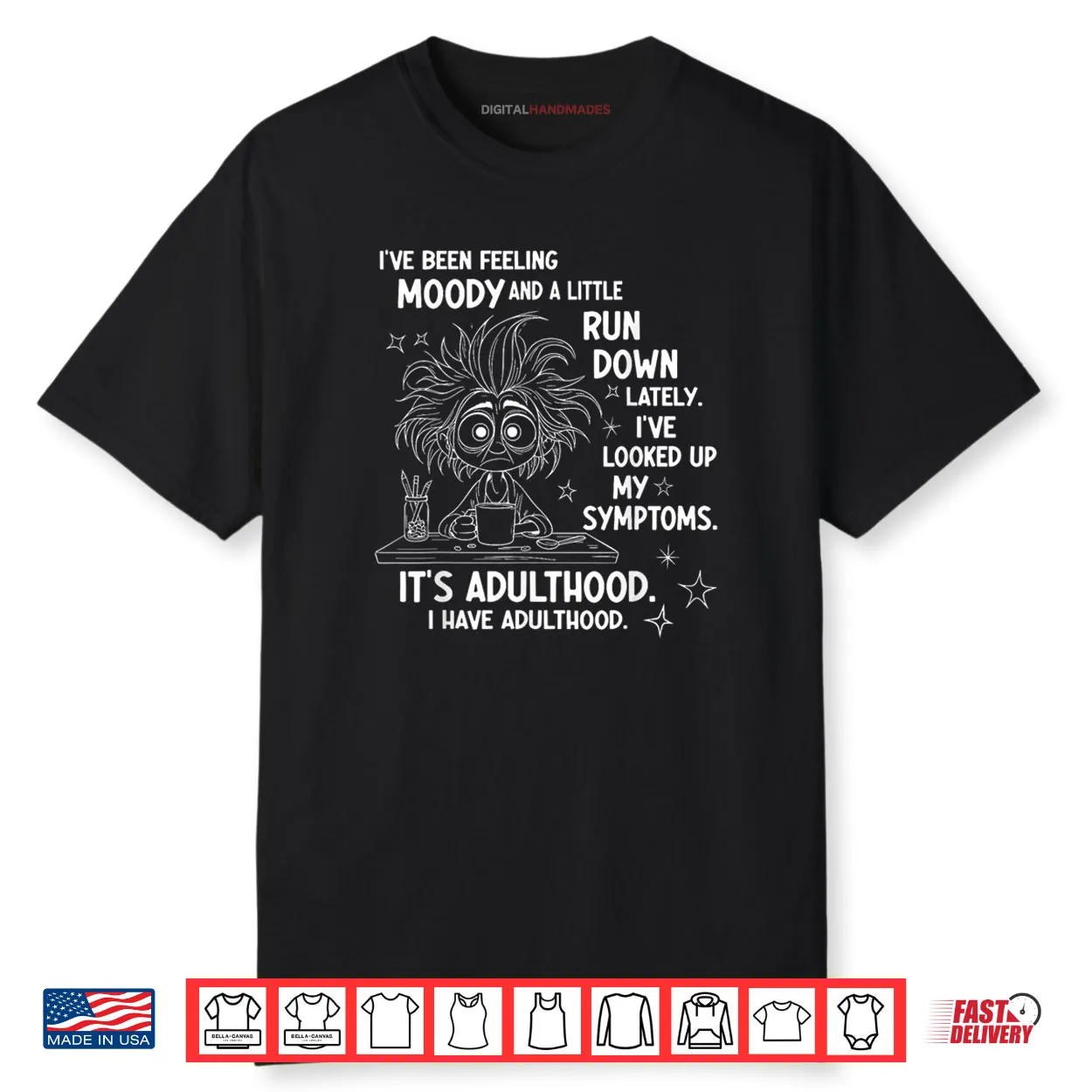 I’ve Been Feeling Moody and A Little Run Down Lately Shirt