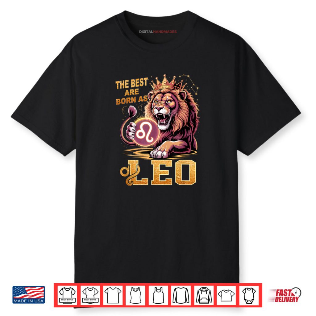 July August Birthday Lion The Best Born As Leo Shirt 1 July August Birthday Lion The Best Born As Leo Shirt