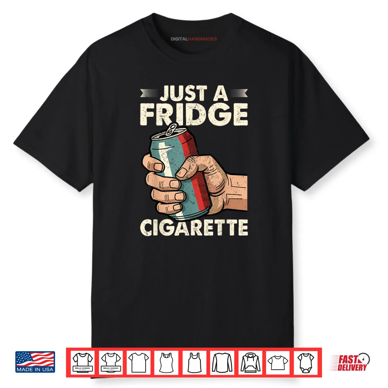 Just A Fridge Cigarette Funny Sarcastic Humor Shirt