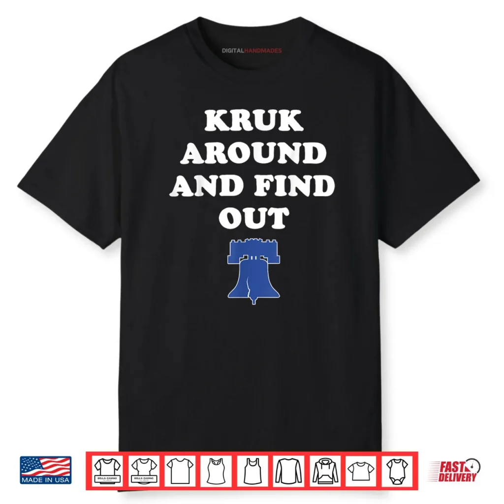 Kruk Around and Find Out Shirt 1 Kruk Around and Find Out Shirt