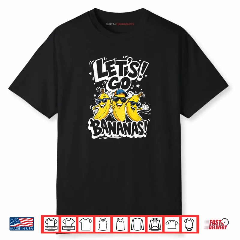 Let’s Go Bananas Funny Fruit Graphic Shirt