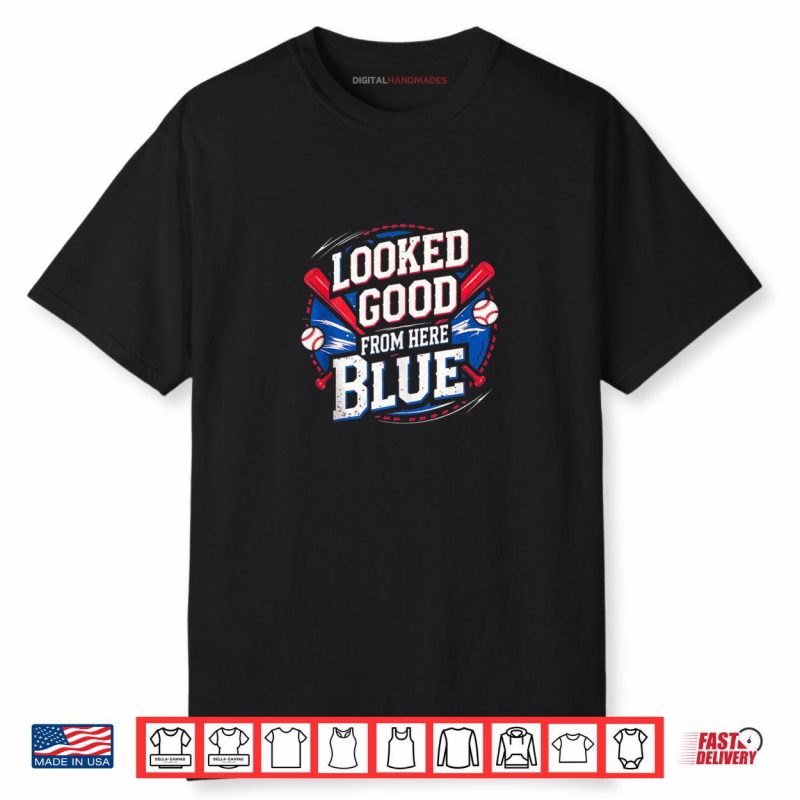 Looked Good From Here Blue Baseball Funny Quote Sarcastic Shirt